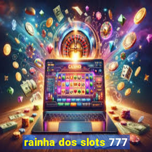 rainha dos slots 777